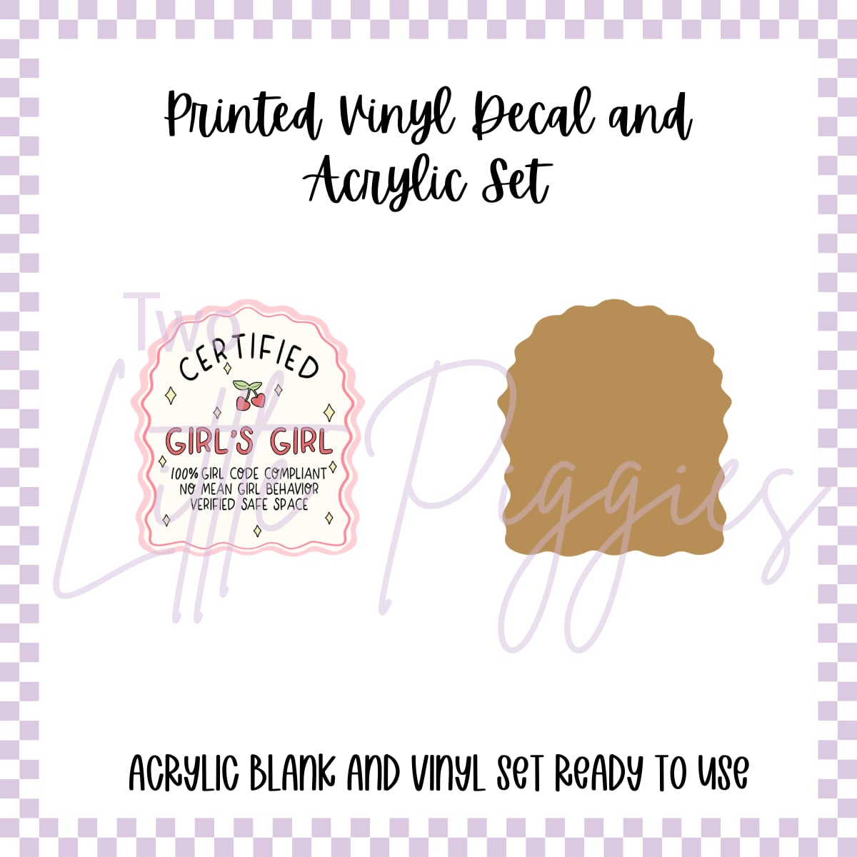 Printed Vinyl and Acrylic Set - Certified Girls Girl