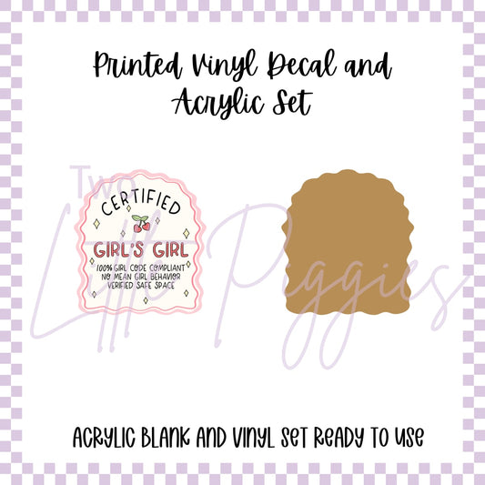 Printed Vinyl and Acrylic Set - Certified Girls Girl
