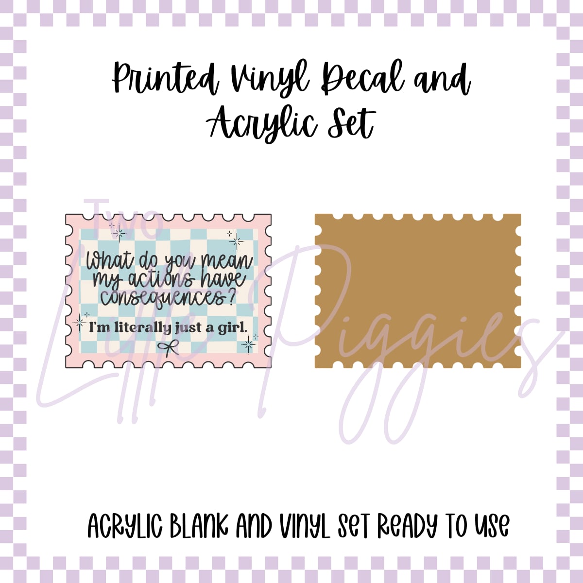 Printed Vinyl and Acrylic Set - Just a girl