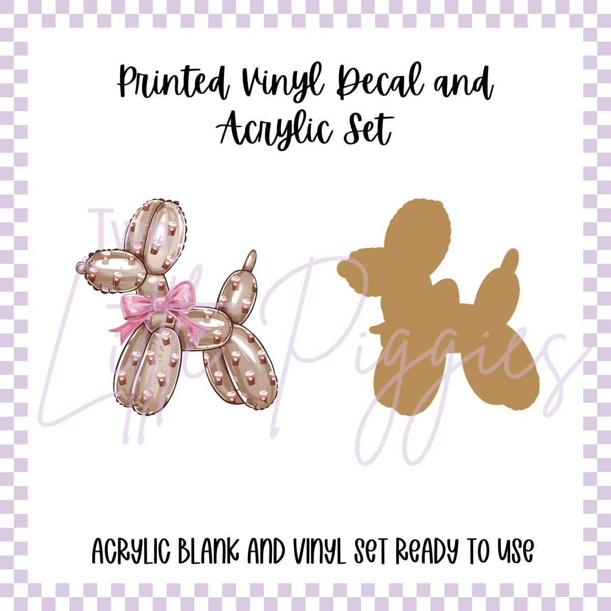 Printed Vinyl and Acrylic Set - Coffee Balloon Dog