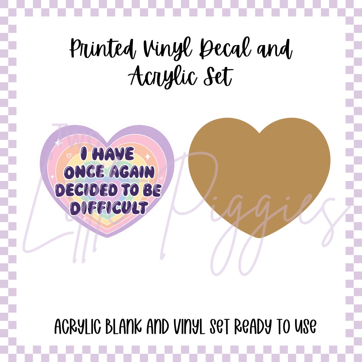 Printed Vinyl and Acrylic Set - Im have once again decided to be difficult