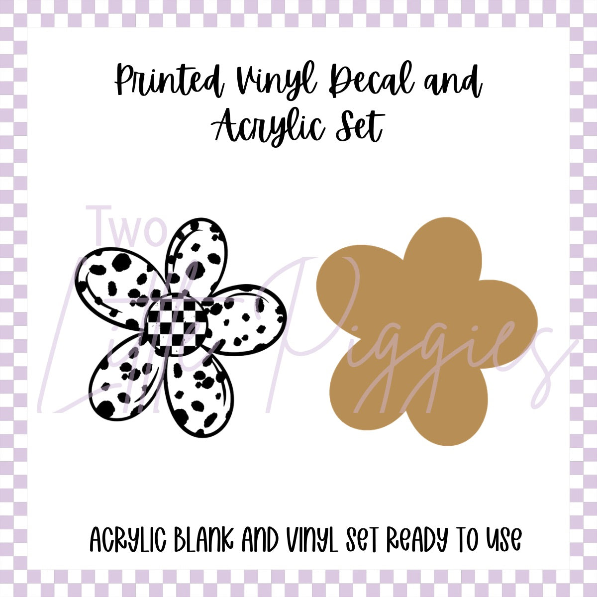 Printed Vinyl and Acrylic Set - B&W Spotted & Checkered Flower