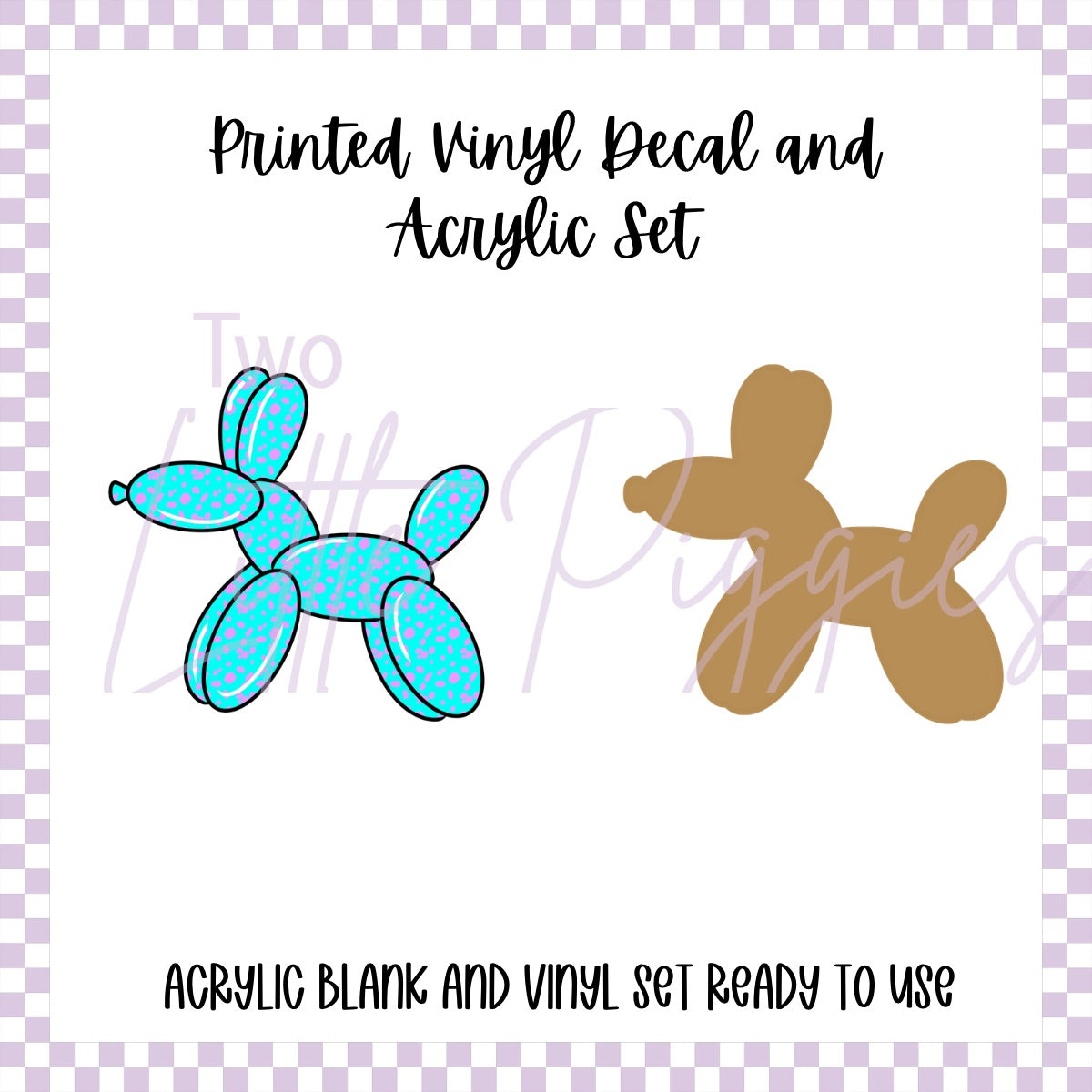 Printed Vinyl and Acrylic Set - Teal Balloon Dog