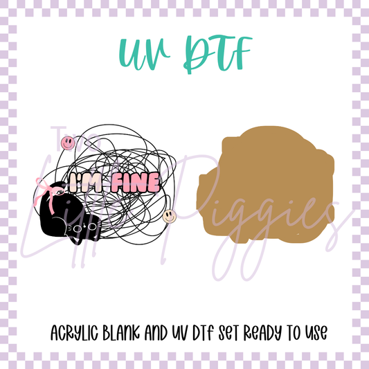 UV DTF -  Acrylic Blank and Decal - 2 inch - I'm Fine Kitty