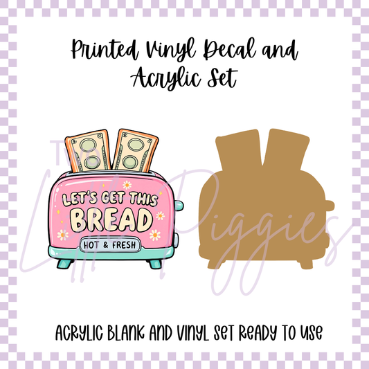 Printed Vinyl and Acrylic Set - Let's Get this Bread