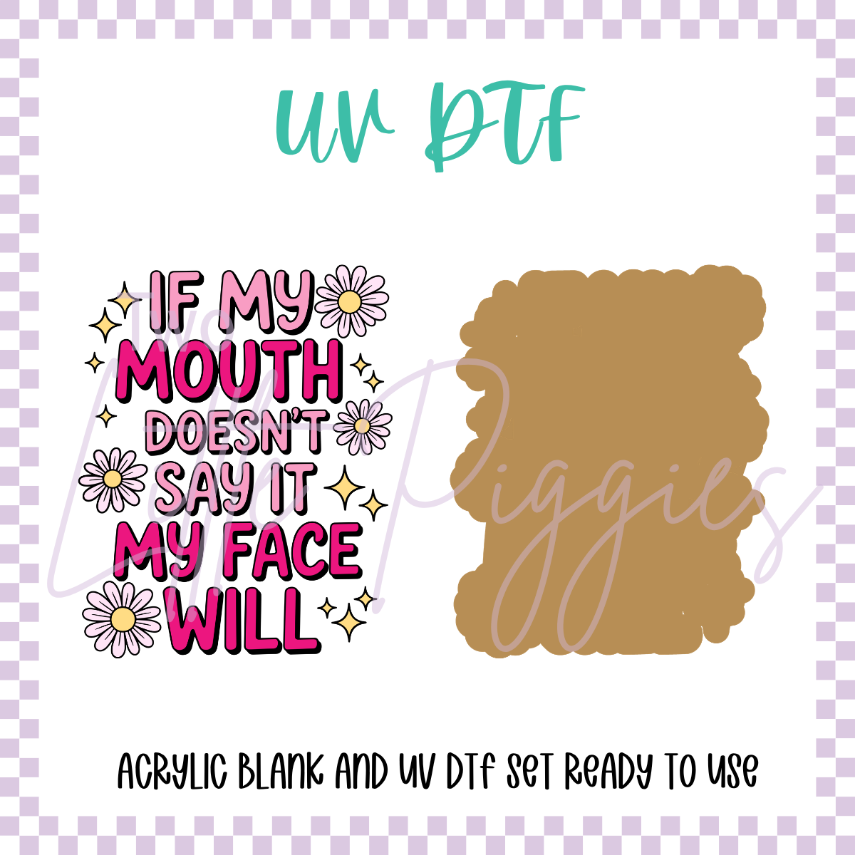 UV DTF -  Acrylic Blank and Decal - 2 inch - My Face Will