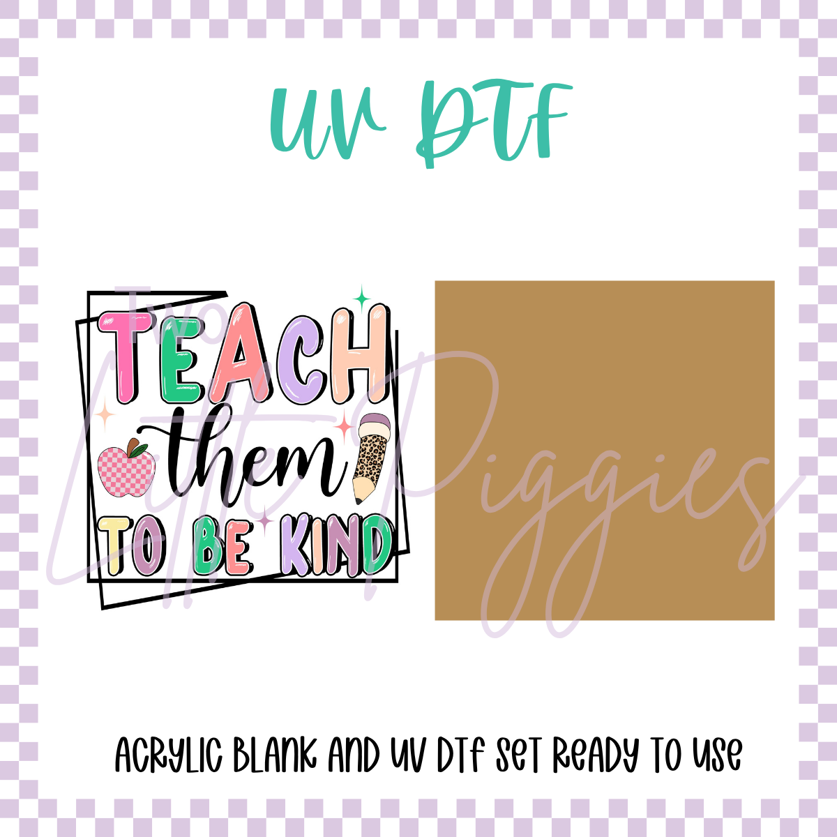 UV DTF -  Acrylic Blank and Decal - 2 inch - Teach them to be Kind