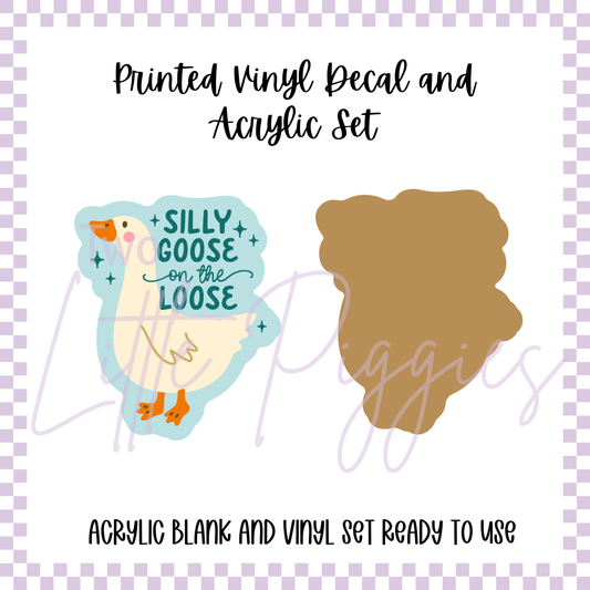 Printed Vinyl and Acrylic Set - Silly Goose on the Loose