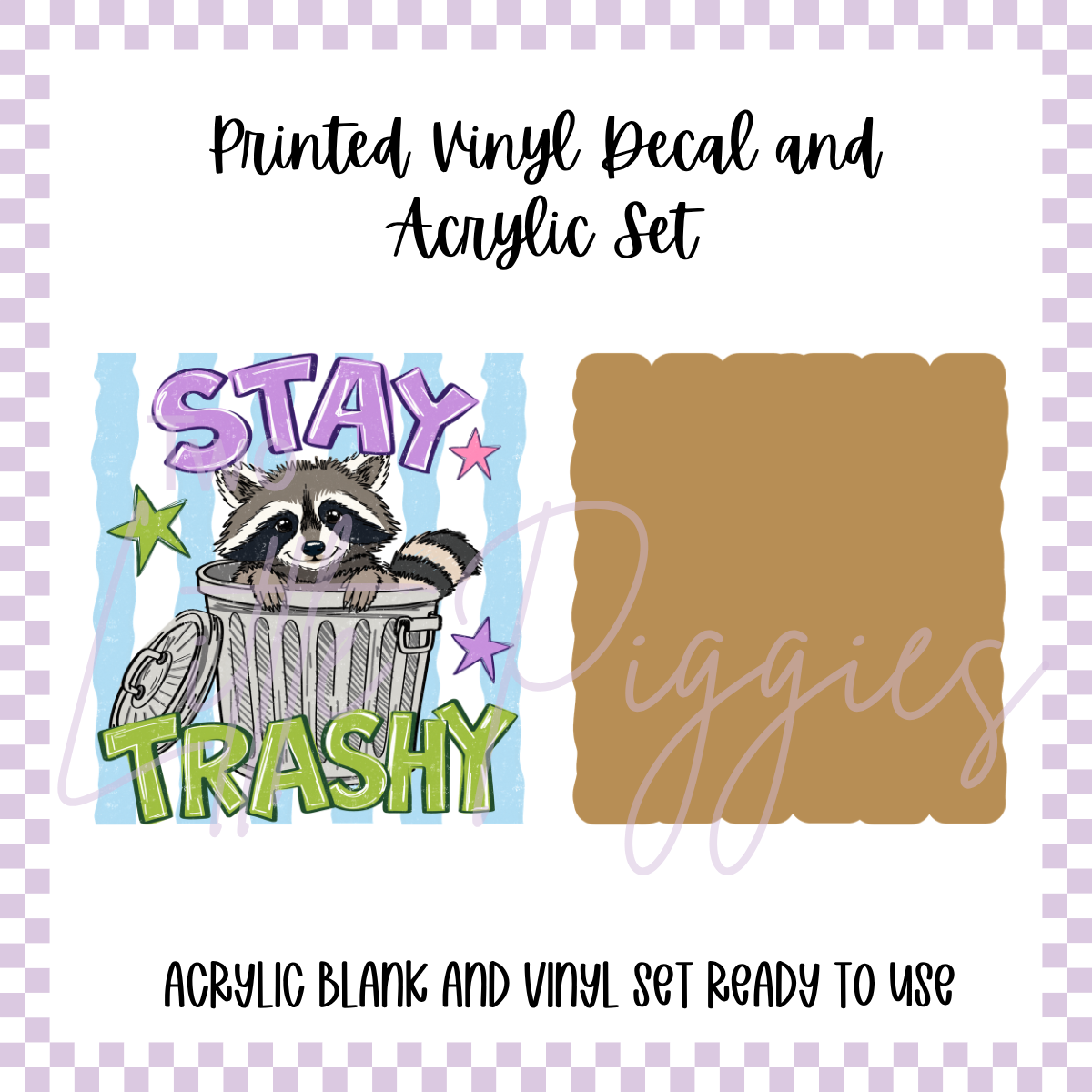 Printed Vinyl and Acrylic Set - Stay Trashy