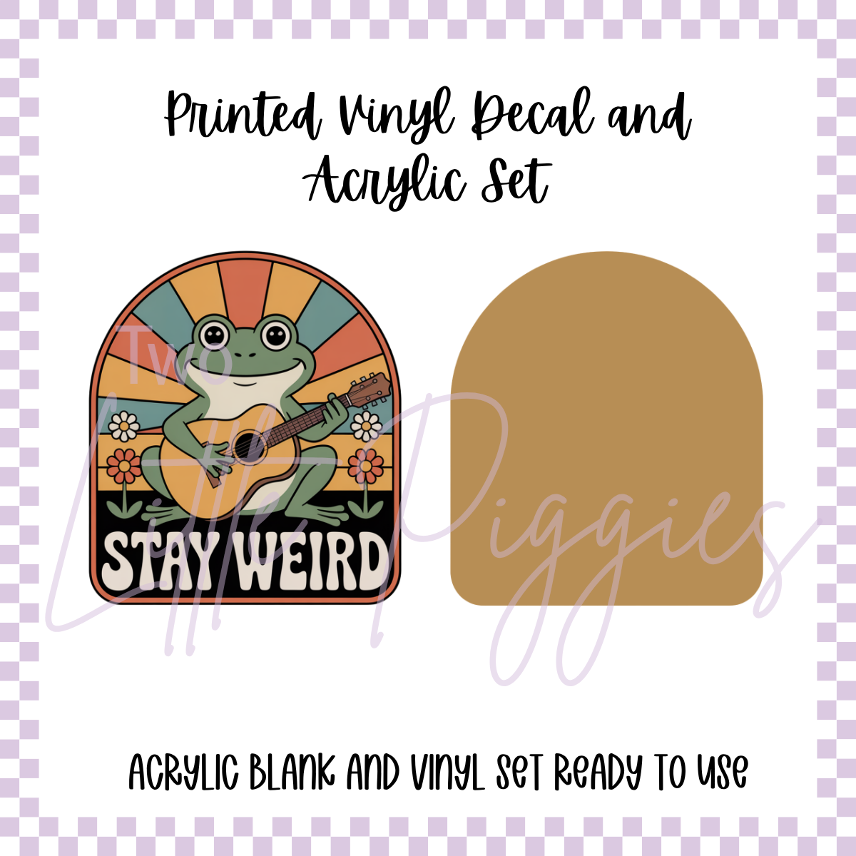 Printed Vinyl and Acrylic Set - Stay Weird - Frog
