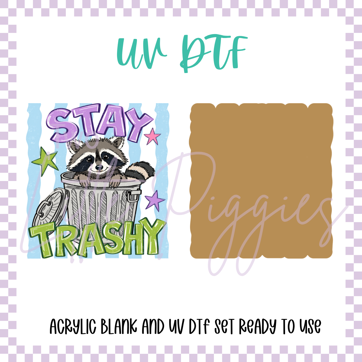 UV DTF -  Acrylic Blank and Decal - 2 inch - Stay Trashy