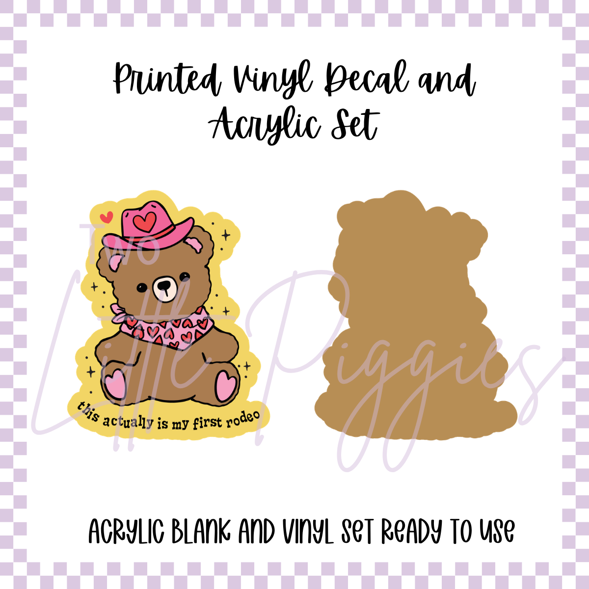 Printed Vinyl and Acrylic Set -  This is Actually My First Rodeo