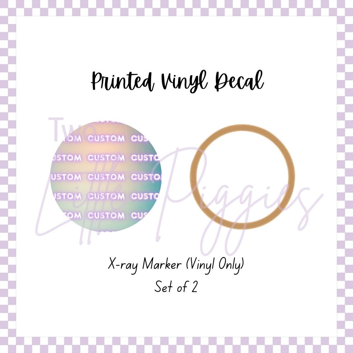 Printed Vinyl - Xray Marker - Custom (Set of 2)