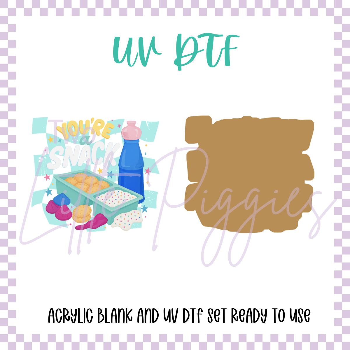 UV DTF -  Acrylic Blank and Decal - 2 inch - You're a Snack